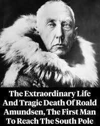 One of the most famous polar explorers in history. Roald Amundsen.