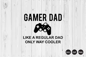 Download Gamer Dad Like A Regular Dad Only Way Cooler Svg Dad Quote Svg Father Day Svg Crella