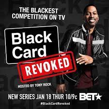 I hope he gets a black card but if by chance he gets a red card please give him extra love but at same time a bit of breathing space. Dopl3r Com Memes The Blackest Competition On Tv Black Card Revoked Hosted By Tony Rock New Series Jan 18 Thur 10 Beta Blackcard Revoked