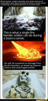 Monk Gyatso Single Handedly Took Down Dozens Of Firebenders Who Were Boosted By Sozin S Comet While Remaining In A Seated Position In A Small Room This Is Wh The Last Airbender