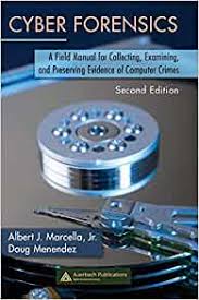 The terms computer forensics and digital forensics often are used interchangeably. Cyber Forensics A Field Manual For Collecting Examining And Preserving Evidence Of Computer Crimes Second Edition Information Security Marcella Jr Albert Menendez Doug 9780849383281 Amazon Com Books