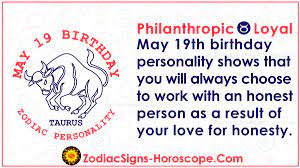 The characteristics of your astrological sign unveil your strongest personality. May 19 Zodiac Full Horoscope Birthday Personality Zsh