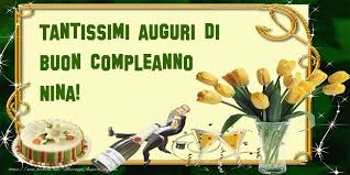Tantissimi Auguri Di Buon Compleanno Nina Cartoline Di Compleanno Con Nome Nina Cartolineconnomi Com