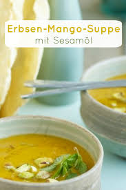Erbsen Mango Suppe Mit Sesamol Rezept Rezepte Suppenkuche Suppen Und Eintopfe