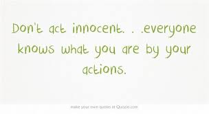 Joan rivers click to tweet Don T Act Innocent Everyone Knows What You Are By Your Innocence Quotes Own Quotes Chill Quotes