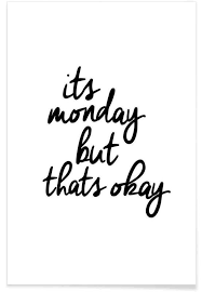 Monday synonyms, monday pronunciation, monday translation, english dictionary definition of monday. Its Monday But Thats Okay Poster Juniqe