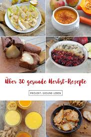 Uber 30 Gesunde Herbst Rezepte Rezeptsammlung Projekt Gesund Leben Herbstrezepte Gesunde Herbstrezepte Rezepte