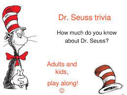 Seuss quote printable is great and reminding your children that they can go and change the world. Ppt Dr Seuss Trivia Powerpoint Presentation Free Download Id 4025315