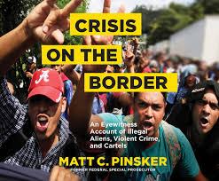 Crisis on the Border: An Eyewitness Account of Illegal Aliens, Violent  Crime, and Cartels: Pinsker, Matt C., Crue, Dan: 9781662008559: Amazon.com:  Books
