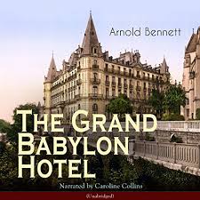 Arnold bennett, 1902, chatto & windus. The Grand Babylon Hotel By Arnold Bennett Audiobook Audible Com