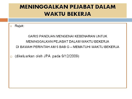 Dalam waktu bekerja di bawah perintah am 5 bab g borang permohonan kebenaran meninggalkan pejabat dalam waktu bekerja kepada : Bengkel Persediaan Peperiksaan Kpsl Perintah Am Bab A