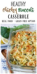 Healthy Chicken Broccoli Casserole Grain Free Recipes To Nourish Recipe Healthy Casserole Recipes Chicken Broccoli Casserole Food