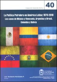 Encuentra vuelos a colombia desde $789.658. Libro Impreso La Politica Petrolera En America Latina 1970 2010 Los Casos De Mexico Y Venezuela Argentina Y Brasil Colombia Y Bolivia U Nacional De Colombia