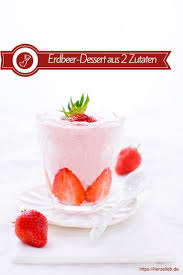 Blitz Rezept Erdbeer Dessert Aus Nur Zwei Zutaten Rezept Erdbeer Dessert Nachtisch Mit Erdbeeren Dessert