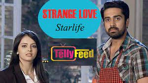 Strange Love Starlife Full Story Plot Summary Casts Teasers Tellyfeed