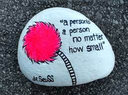 A Person S A Person No Matter How Small Dr Seuss Rock Painting Rock Crafts Rock Painting Designs Painted Rocks Diy