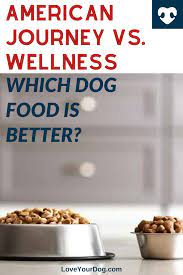 American Journey Vs Wellness Which Dog Food Is Better Dog Food Reviews Wellness Dog Food Senior Dog Food Recipes
