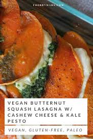Vegan Butternut Squash Lasagna W Cashew Cheese Kale Pesto Nightshade Free Recipes Whole Food Recipes Vegan Dinners