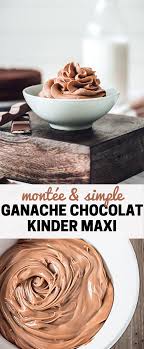 Ganache Kinder Maxi Recette Facile Ganache Montee Kinder Recette Recette De Ganache Recette De Ganache Au Chocolat Recette