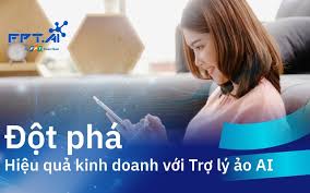 Đột phá hiệu quả tư vấn bán hàng với Trợ lý ảo AI mới