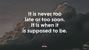 We did not find results for: 657327 It Is Never Too Late Or Too Soon It Is When It Is Supposed To Be Mitch Albom Quote 4k Wallpaper Mocah Hd Wallpapers