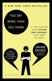You Say More Than You Think The 7 Day Plan For Using The New Body Language To Get What You Want Use The New Body Language To Get What You Want The 7 Day
