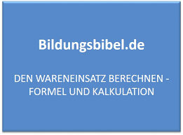 Learn vocabulary, terms and more with flashcards, games and other study tools. Wareneinsatz Berechnen Formel Schema Beispiel Ubungen