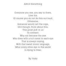 Admit Something A Poem By Hafiz Hafiz Quotes Poems Poem Quotes