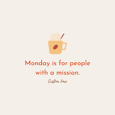 1.i know every day is a gift but where are the receipts for mondays. 20 Monday Motivation Quotes To Start Your Week Right Openfit
