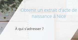 Pour une demande de copie intégrale d'acte de naissance ou un extrait d'acte de naissance avec filiation, présenter une pièce d'identité et éventuellement un document prouvant votre relation avec la personne concernée par l'acte (le livret. Nice Demande D Extrait D Acte De Naissance En Ligne Sur Place Ou Par Courrier