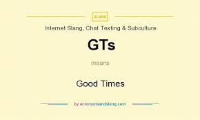 Gts Good Times By Acronymsandslang Com