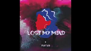 verse 1 if you lose your mind please know that i'll be yours if you lose your mind yeah i'll connect with you. Lose My Mind Aarya Lyrics Song Meanings Videos Full Albums Bios