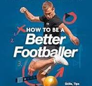 How to Be a Better Footballer Skills Tips and Tricks from the World  Champion Football Freestyler  Henderson Andrew Amazoncouk Books