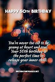 Thank you for always being there with a kind word, a shoulder to lean on, and a voice of comfort in trying times. 50th Birthday Wishes Quotes Happy 50th Birthday Messages