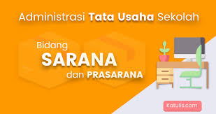Orang yang memberikan barang tersebut b. 38 Administrasi Tata Usaha Sekolah Bidang Sarana Prasarana Katulis