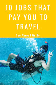 10 Jobs That Pay You To Travel Cool Jobs Abroad The Abroad Guide Travel Jobs Traveling By Yourself Travel Dreams