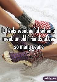 It Feels Wonderful When U Meet Ur Old Friends After So Many Years Old Friend Quotes Caption For Friends Friends Quotes
