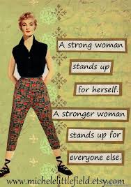 Happy Birthday Wishes For Strong Women A Strong Woman Stands Up For Herself A Stronger Woman Stands Up For Everyone Else Strong Women Inspirational Quotes Pictures Woman Standing