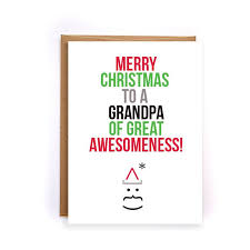 Birthday Card Ideas For Grandpa Funny Humorous Christmas Card For Grandpa Merry Christmas To A Grandpa Of Great Awesomenes Christmas Greetings Funny Cute Christmas Cards Christmas Gifts For Sister