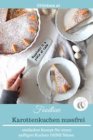 Saftiger Karottenkuchen Ohne Nusse Littlebee Karotten Kuchen Karottenkuchen Kochen Und Backen
