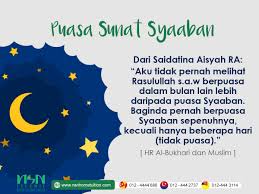 Puasa pada bulan sya'ban ini tergolong pada amalan yang memiliki anjuran untuk di kerjakan setiap umat muslim, selain memiliki hukum sunnah yang pernah di contohkan nabi saw pada masa hidupnya, juga puasa syaban ini menjadi waktu untuk. Firdausy Cilikku 1 Syaaban 1439
