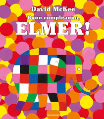 Raccontiamo la storia di elmer la storia di elmerraccontata dai bambini della 1^a. Buon Compleanno Elmer Ragazzi Mondadori