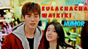 Recommended after watching welcome to waikiki (k drama). Eulachacha Waikiki Humor Mv Funny Welcome To Waikiki Youtube