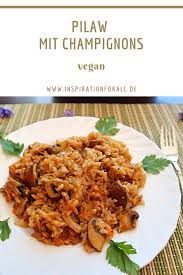 Pilaw Mit Champignons Rezepte Leckere Vegetarische Rezepte Rezepte Abendessen