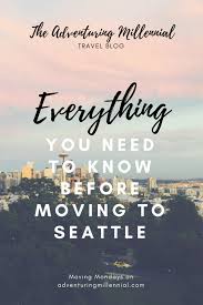 Things To Know Before Moving To Seattle The Adventuring Millennial In 2020 Moving To Seattle Moving To Washington State Moving To Portland