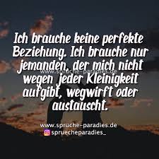 Ich Brauche Keine Perfekte Beziehung Ich Brauche Nur Jemanden Der Mich Nicht Wegen Jeder Kleinigkeit Aufgibt Wegwirft Spruche Spruche Zitate Witzige Spruche
