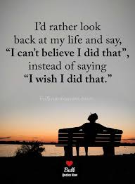 I D Rather Look Back At My Life And Say Enjoying Life Quotes Christmas Quotes And Sayings Inspiration Happy Life Quotes