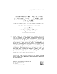 This report highlights how the burden of the death penalty has largely fallen on those convicted of drug trafficking, who disproportionately include women and foreign nationals. Pdf The Future Of The Mandatory Death Penalty In Malaysia And Singapore Asian Values And Abolition In Comparative Perspective With Implications For Indonesia Andrew Novak Academia Edu