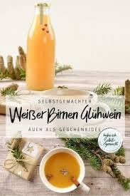 Weisser Gluhwein Mit Birnensaft Rezept In 2020 Essen Und Wein Gluhwein Rezept Geschenk Gluhwein Rezept
