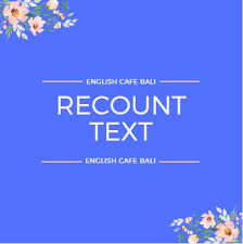 Recount Text Definisi Fungsi Struktur Penjelasan Dan Contoh